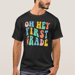 Retro Oh Hey First Grade Back To School 1st Grade  T-Shirt
