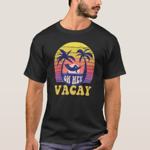 Retro OH HEY VACAY Summer Vacation beach Vintage S T-Shirt