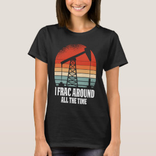 Retro Oilfield Oil Fracker Vintage Drilling Frack T-Shirt