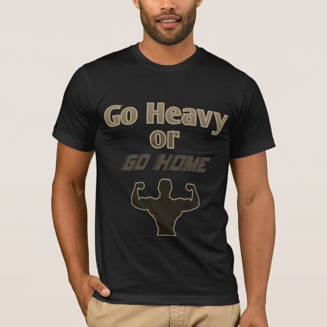 Retro Old School Go Heavy Or Go Home Weightlifting T-Shirt (Front)