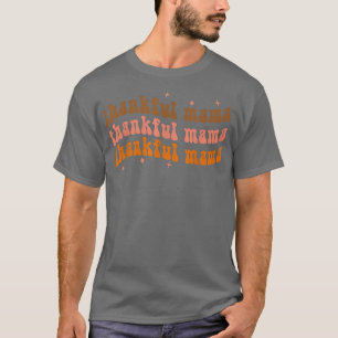 Retro One Thankful Mama Funny Mama Thanksgiving Mo T-Shirt