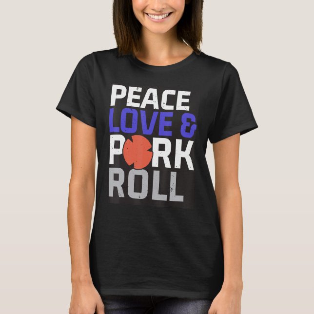 Retro Peace Love and Pork Roll Text design NJ Food T-Shirt (Front)