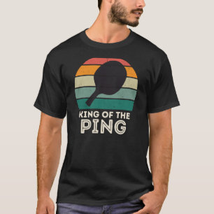 Retro Ping Pong Champion for Men KING OF THE PING T-Shirt