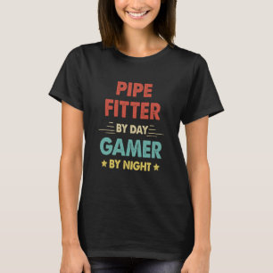 Retro Pipe Fitter By Day Gamer By Night T-Shirt