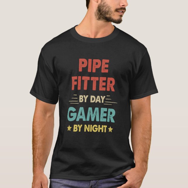 Retro Pipe Fitter By Day Gamer By Night T-Shirt (Front)