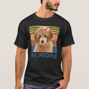 Retro Poodle Ew People Poodle Loves Dog T-Shirt