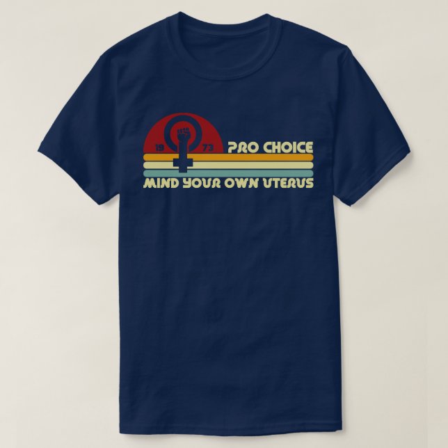 Retro Pro Choice Mind Your Own Uterus T-Shirt (Design Front)