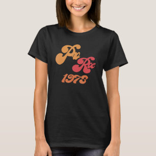 Retro Pro Roe 1986 Feminist Equality Womens Rights T-Shirt