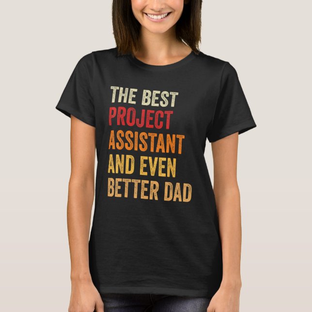 Retro Project Assistant And Even Better Dad  Fathe T-Shirt (Front)