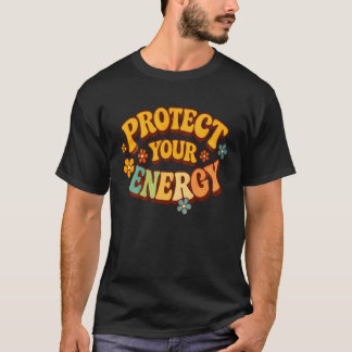  Retro Protect Your Energy Positive Quote T-Shirt