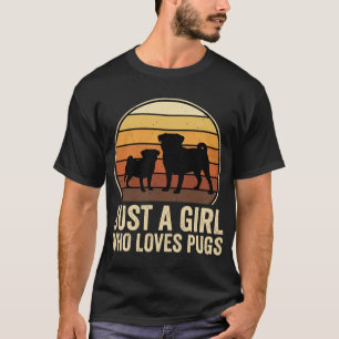 Retro Pug Dog Just A Girl Who Loves Pugs T-Shirt