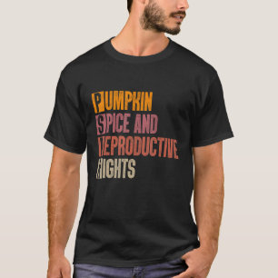 Retro Pumpkin Spice Reproductive Rights Pro Choice T-Shirt