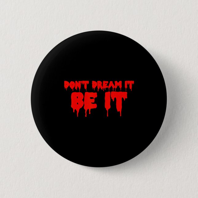 Retro Quote Dont Dream It Be It Funny Meaning Basi 6 Cm Round Badge (Front)