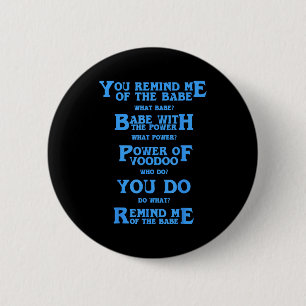Retro Quote You Remind Me Of The Babe Basic Funny  6 Cm Round Badge