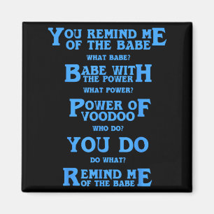 Retro Quote You Remind Me Of The Babe Basic Funny  Magnet