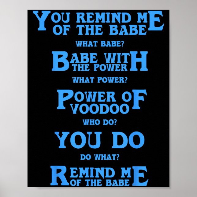 Retro Quote You Remind Me Of The Babe Basic Funny  Poster (Front)