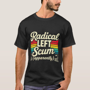 Retro Radical Left S Apparently Litical Sarcastic  T-Shirt