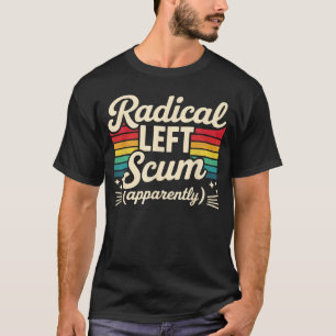 Retro Radical Left Scum Apparently Political Sarca T-Shirt