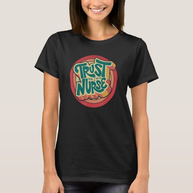 Retro Rainbow Circle  Trust Me I'm A Nurse T-Shirt (Front)