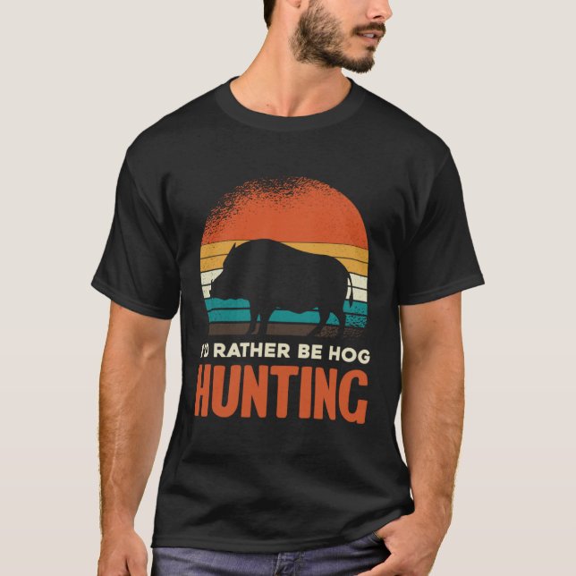 Retro Rather Be Hog Hunting T-Shirt (Front)