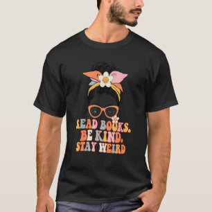 Retro Read Books Be Kind Stay Weird Messy Bun Groo T-Shirt