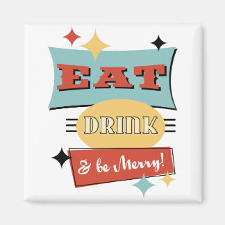 Retro Refrigerator Magnet "Eat Drink & Be Merry"