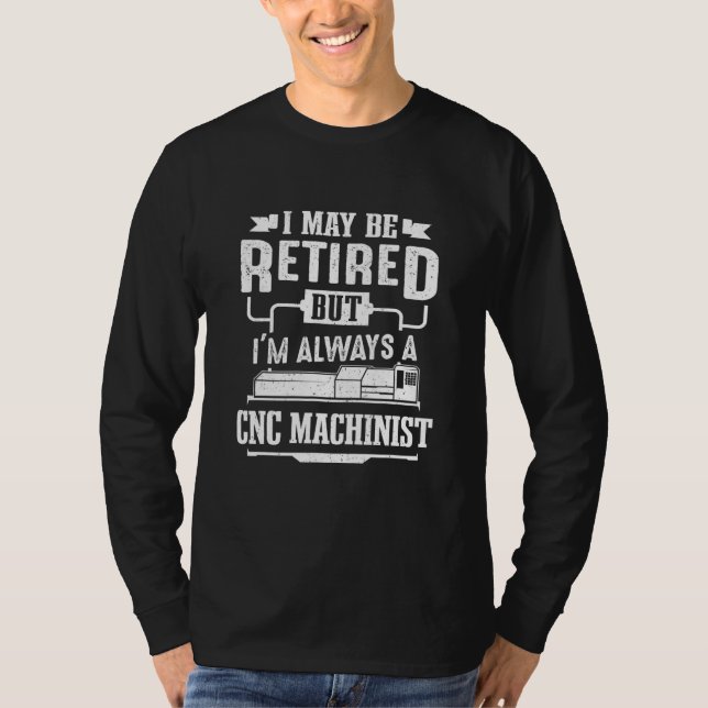 Retro Retired Cnc Machinist Machine Operator Men T-Shirt (Front)