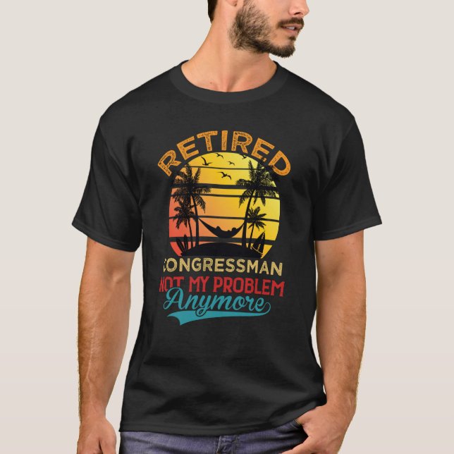 Retro Retired Congressman Not My Problem Anymore R T-Shirt (Front)