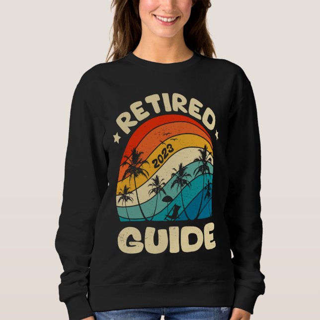 Retro Retired Guide Vintage Retirement Worked Sweatshirt (Front)