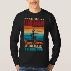 Retro Retired Lineman Rain Shine Sleet Or Snow Sta T-Shirt