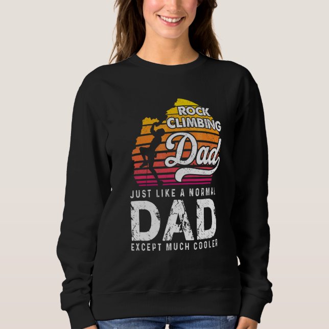 Retro Rock Climbing Dad Just Like A Normal Dad Fat Sweatshirt (Front)
