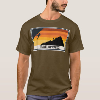Retro Rock ClimbingI Travel Upwards Mountain Climb T-Shirt