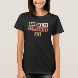 Retro Rockin' The Hairstylist Life Joke T-Shirt