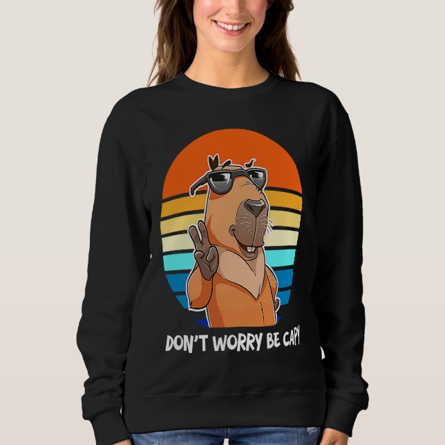 Retro Roden  Capybara Don't Worry Be Capy Sweatshirt (Front)