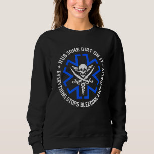 Retro Rub Some Dirt On It Medic EMS EMT Paramedic  Sweatshirt