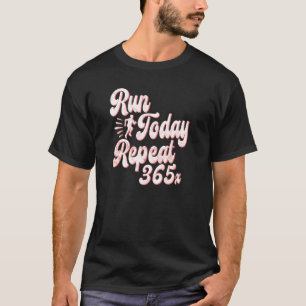 Retro Run Today Repeat 365 Running Streak Runner T-Shirt
