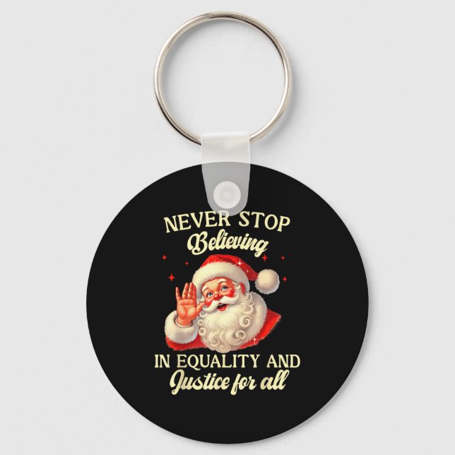 Retro Santa Never Stop Believing In Equality Justi Key Ring (Front)
