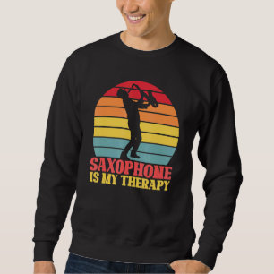 Retro Saxophone Is My Therapy Saxophonist Sweatshirt