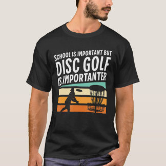 Retro School Is Important But Disc Golf Is Importa T-Shirt