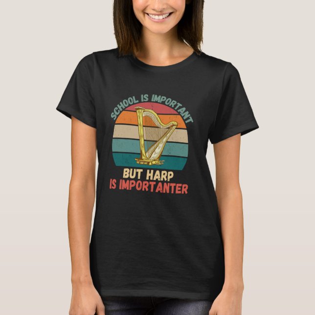 Retro School Is Important Harp Is Importanter Harp T-Shirt (Front)