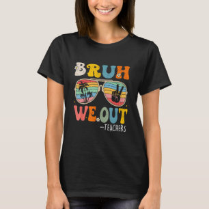 Retro Schools Out for Summer Sunglasses Bruh We Ou T-Shirt