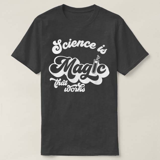 Retro Science Is Magic That Works Funny Chemistry  T-Shirt (Design Front)