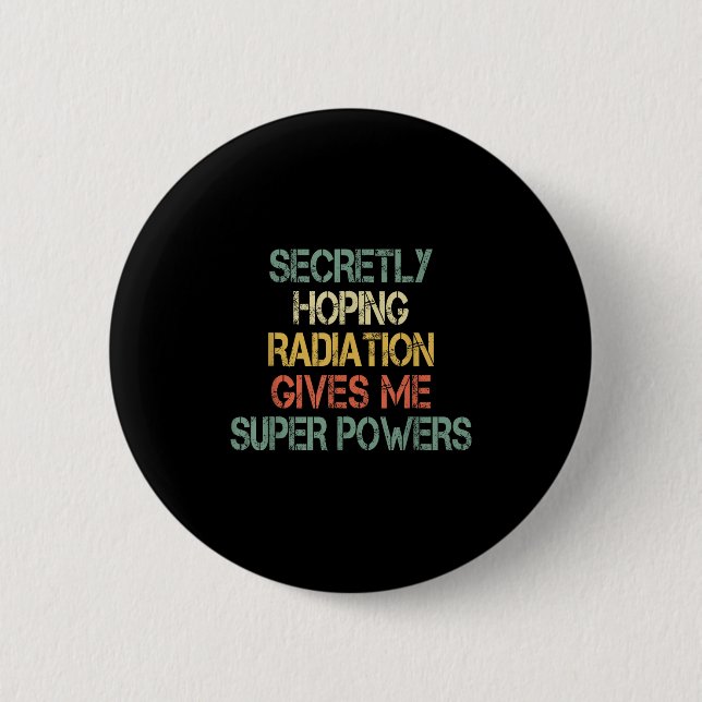 Retro Secretly Hoping Radiation Gives Me Superpowe 6 Cm Round Badge (Front)