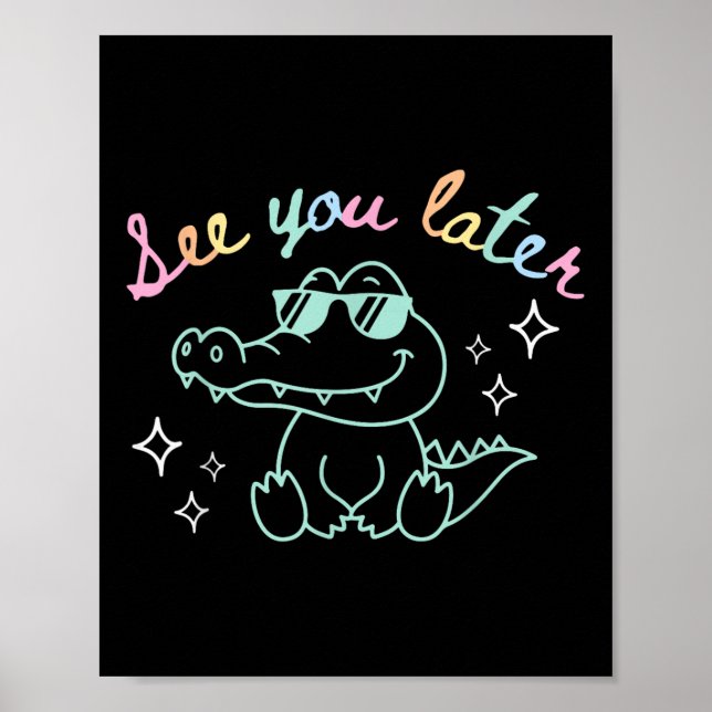 Retro See You Later Last Day Of School Alligator E Poster (Front)