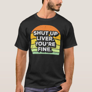 Retro Shut Up Liver Youre Fine Drinking St Pattys T-Shirt