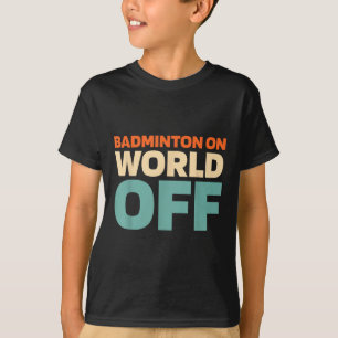 Retro Shuttle - Player Vintage Badminton On World T-Shirt