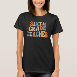 Retro Sixth Grade Teacher Groovy 6th Grade Teache T-Shirt