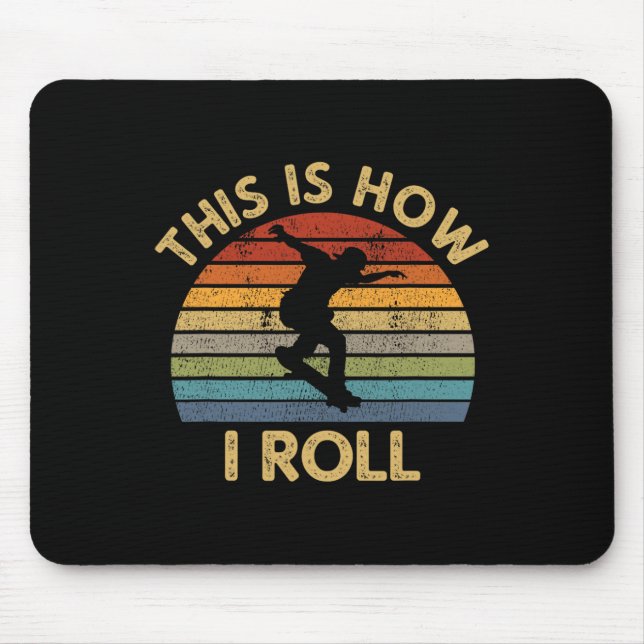 Retro Skateboard This Is How I Roll Skateboarder S Mouse Pad (Front)