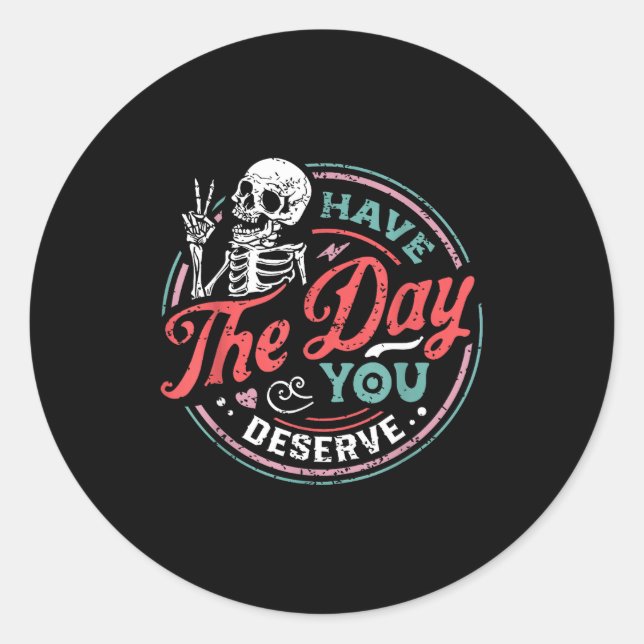 Retro Skeleton Have The Day You Deserve Peace Sign Classic Round Sticker (Front)
