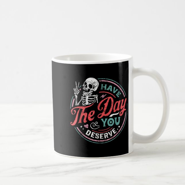 Retro Skeleton Have The Day You Deserve Peace Sign Coffee Mug (Right)